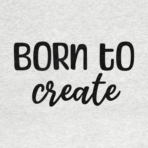 Born to create by Caramelo shop